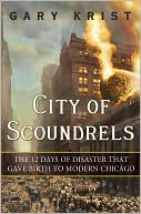 download City of Scoundrels : The 12 Days of Disaster That Gave Birth to Modern Chicago book