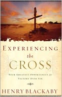 Experiencing the Cross: Your Greatest Opportunity for Victory over Sin