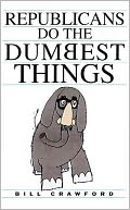 Republicans Do the Dumbest Things