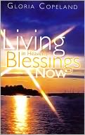 Living In Heaven's Blessings Now