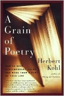 Grain of Poetry: How to Read Contemporary Poems and Make Them a Part of Your Life
