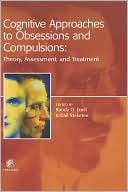 Cognitive Approaches to Obsessions and Compulsions: Theory, Assessment, and Treatment