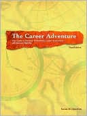 The Career Adventure: Your Guide to Personal Assessment, Career Exploration, and Decision Making