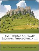 Divi Thomae Aquinatis Excerpta Philosophica ......