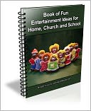 Book of Fun Entertainment Ideas for Home, Church and School