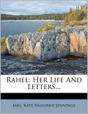 Rahel: Her Life And Letters...