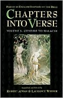 Chapters into Verse: Poetry in English Inspired by the Bible Volume 1: Genesis to Malachi