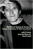 The Worst Enemy of Science?: Essays in Memory of Paul Feyerabend