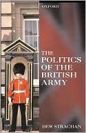 The Politics of the British Army
