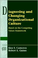 Diagnosing and Changing Organizational Culture: Based on the Competing Values Framework