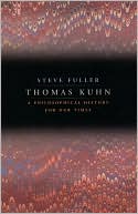 Thomas Kuhn: A Philosophical History for Our Times