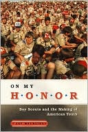 On My Honor: Boy Scouts and the Making of American Youth