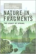 Nature in Fragments: The Legacy of Sprawl