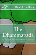 The Dhammapada: Your Guide on the Path to Enlightenment in the 21st Century