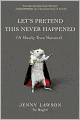 Let's Pretend This Never Happened (A Mostly True Memoir)