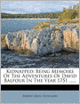 Kidnapped: Being Memoirs Of The Adventures Of David Balfour In The Year 1751 ......