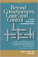 Beyond Consequences, Logic, and Control: A Love Based Approach to Helping Children With Severe Behaviors
