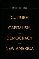 Culture, Capitalism, and Democracy in the New America