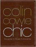 Colin Cowie Chic: The Guide to Life As It Should Be