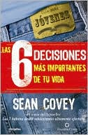 Las 6 decisiones mas importantes de tu vida (The 6 Most Important Decisions You'll Ever Make: A Guide for Teens)