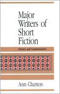 Major Writers of Short Fiction: Stories and Commentaries