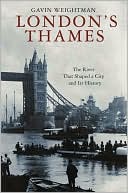 London's Thames: The River That Shaped a City and Its History