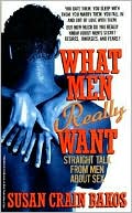 What Men Really Want: Straight Talk From Men about Sex