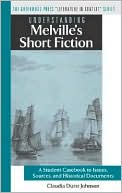 Understanding Melville's Short Fiction: A Student Casebook to Issues, Sources, and Historical Documents (The Greenwood Press Literature in Context Series)