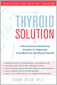 The Thyroid Solution: A Mind-Body Program for Beating Depression and Regaining Your Emotional and Physical Health