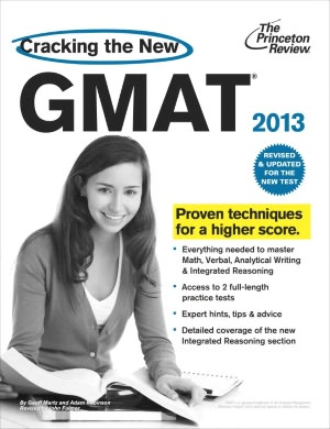 Cracking the New GMAT, 2013 Edition: Revised and Updated for the New GMAT
