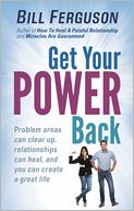 Get Your Power Back: Problem Areas Can Clear Up, Relationships Can Heal, And You Can Create A Great Life