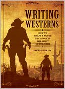 Writing Westerns: How to Craft Novels that Evoke the Spirit of the West