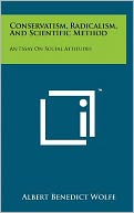Conservatism, Radicalism, And Scientific Method: An Essay On Social Attitudes