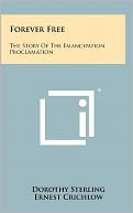Forever Free: The Story Of The Emancipation Proclamation