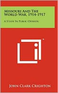 Missouri And The World War, 1914-1917: A Study In Public Opinion