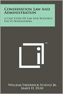 Conservation Law And Administration: A Case Study Of Law And Resource Use In Pennsylvania