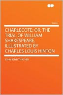 Charlecote; Or, the Trial of William Shakespeare. Illustrated by Charles Louis Hinton