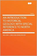 An Introduction to Historical Geology, With Special Reference to North America