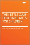The Kettle Club: Christmas Tales for Children