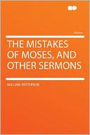 The Mistakes of Moses, and Other Sermons
