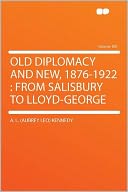 Old Diplomacy and New, 1876-1922: From Salisbury to Lloyd-George Volume 100