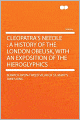 Cleopatra's Needle: a History of the London Obelisk, With an Exposition of the Hieroglyphics