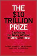 The $10 Trillion Prize: Captivating the Newly Affluent in China and India
