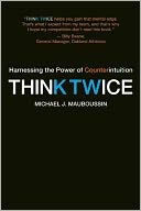 Think Twice: Harnessing the Power of Counterintuition