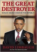The Great Destroyer: Barack Obama's War on the Republic