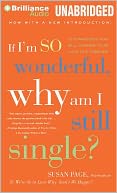 If I'm So Wonderful, Why Am I Still Single?: Ten Strategies That Will Change Your Love Life Forever