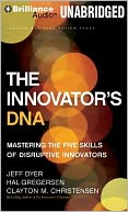 The Innovator's DNA: Mastering the Five Skills of Disruptive Innovators