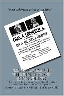 True Story of the Lindbergh Kidnapping: The incredible, the impossible, the utter absurdity, had actually Happened!