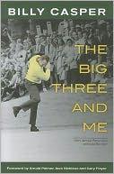 The Big Three and Me by Billy Casper: Book Cover