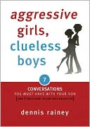Aggressive Girls, Clueless Boys: 7 Conversations You Must Have with Your Son [7 Questions You Should Ask Your Daughter]